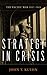 Strategy in Crisis: The Pacific War, 1937-1945 (Essentials of Strategy)