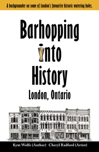Barhopping Into History: London, Ontario (Paperback)