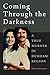 Coming Through the Darkness by Darlene Celia  Graham
