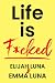 Life is F*cked