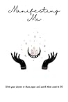 Manifesting Me: A Manifestation Journal
