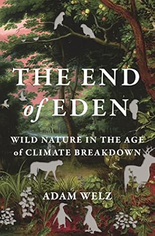 The End of Eden: Wild Nature in the Age of Climate Breakdown