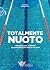 Totalmente nuoto. Metodologia, tecniche ed esperienze del nuo... by Claudio Rossetto