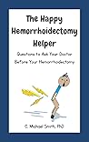 The Happy Hemorrhoidectomy Helper: Questions to Ask Your Doctor Before Your Hemorroidectomy