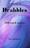 A World of Drabbles: 100-word Microfiction