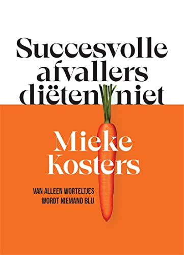 Succesvolle afvallers diëten niet: Niets smaakt zo lekker als regie (Dutch Edition)