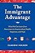 The Immigrant Advantage by Claudia Kolker