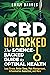 CBD Unlocked - The Science-...