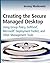 Creating the Secure Managed Desktop: Using Group Policy, SoftGrid, Microsoft Deployment Toolkit, and Other Management Tools