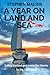 A Year On Land and Sea by Stephen Michael Malins