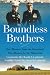 Boundless Brothers: Two Warriors from the Heartland, One Mission for the Homeland