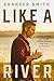 Like a River: Finding the F...