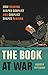 The Book at War: How Reading Shaped Conflict and Conflict Shaped Reading