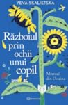 Razboiul prin ochii unui copil by Yeva Skalietska