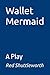 Wallet Mermaid: A Play