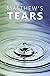 Matthew's Tears by Geoffrey Stokes