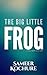 The Big Little Frog: A real...