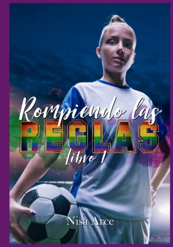 Rompiendo las reglas. Libro 1 (Rompiendo las reglas, #1)