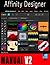 The Affinity Designer Manual - Version 2: A Step-by-Step Beginner's Guide