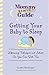 Getting Your Baby To Sleep: Lifesaving Techniques and Advice So You Can Rest, Too (Mommy Rescue)