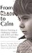 From Chaos to Calm: efftv Parenting for Challenging chldr w/ ADHD other Behavioral Problems