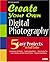 Create Your Own Digital Photography