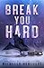 Break You Hard
