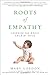 Roots of Empathy: Changing the World Child by Child