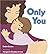 Only You