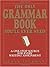 The Only Grammar Book You'll Ever Need: A One-Stop Source for Every Writing Assignment