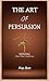 THE ART OF PERSUASION by Pius  Borr