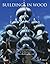 Buildings in Wood: The History and Traditions of Architecture's Oldest Building Material