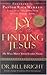 The Joy of Finding Jesus: He Will Meet Your Every Need (The Joy of Knowing God, Book 2) (Includes an abridged audio CD read by Naomi Judd)