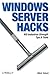 Windows Server Hacks: 100 Industrial-Strength Tips & Tools