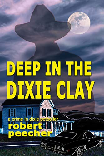 Deep in the Dixie Clay: a crime in dixie potboiler (A Barnett Lowery Deep-Fried Southern Justice Novel Book 2)