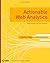 Actionable Web Analytics: Using Data to Make Smart Business Decisions