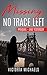 Missing, No Trace Left: Pre...