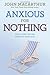 Anxious for Nothing: God's Cure for the Cares of Your Soul (John Macarthur Study)
