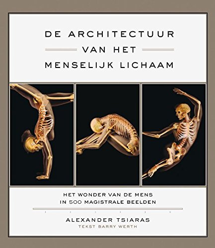 De architectuur van het menselijk lichaam: het wonder van de mens in 500 magistrale beelden (Hardcover)