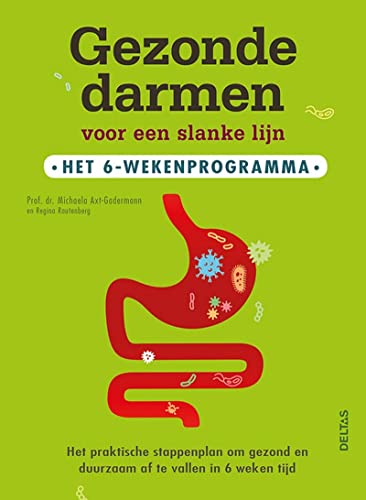 Gezonde darmen voor een slanke lijn: het 6-wekenprogramma : het praktische stappenplan om gezond en duurzaam af te vallen in 6 weken tijd (Paperback)