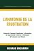 L’ANATOMIE DE LA FRUTSTRATION