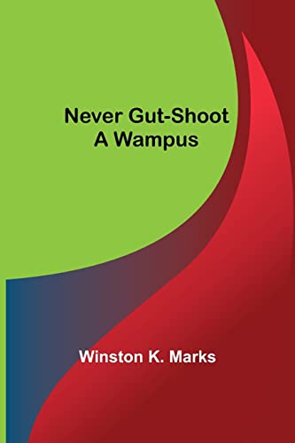 Never Gut-Shoot a Wampus (Paperback)