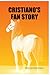 CRISTIANO'S FAN STORY