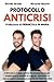 Protocollo Anticrisi: Il Metodo a 3 step a prova di commerciante per stabilizzare le vendite in negozio, abbattere la concorrenza e prosperare ANCHE IN TEMPI DI CRISI (Italian Edition)