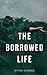 The Borrowed Life by Ritika Sharma