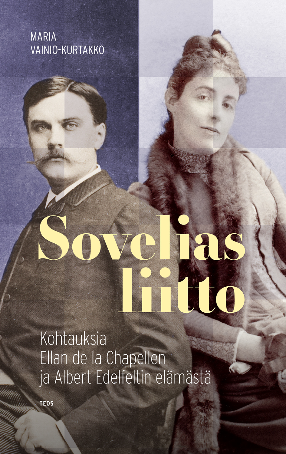 Sovelias liitto : Kohtauksia Ellan de la Chapellen ja Albert Edelfeltin elämästä (Hardcover)