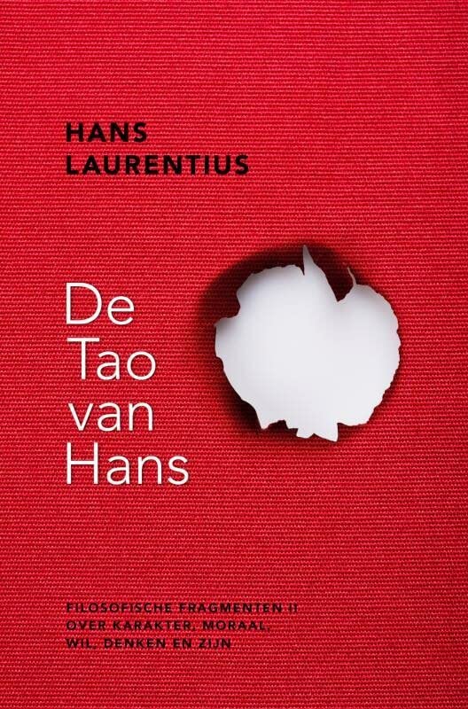 De Tao van Hans: Filosofische fragmenten II - over karakter, moraal, wil, worden en zijn (Paperback)