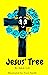 Jesus' Tree: A book about J...