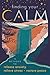 Finding Your Calm: 12 Methods to Release Anxiety, Relieve Stress, and Restore Peace
