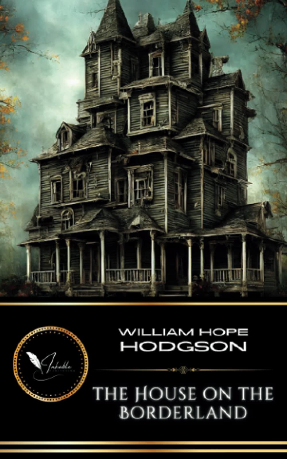 The House on the Borderland: The Classic Fiction of Fantasy and Horror